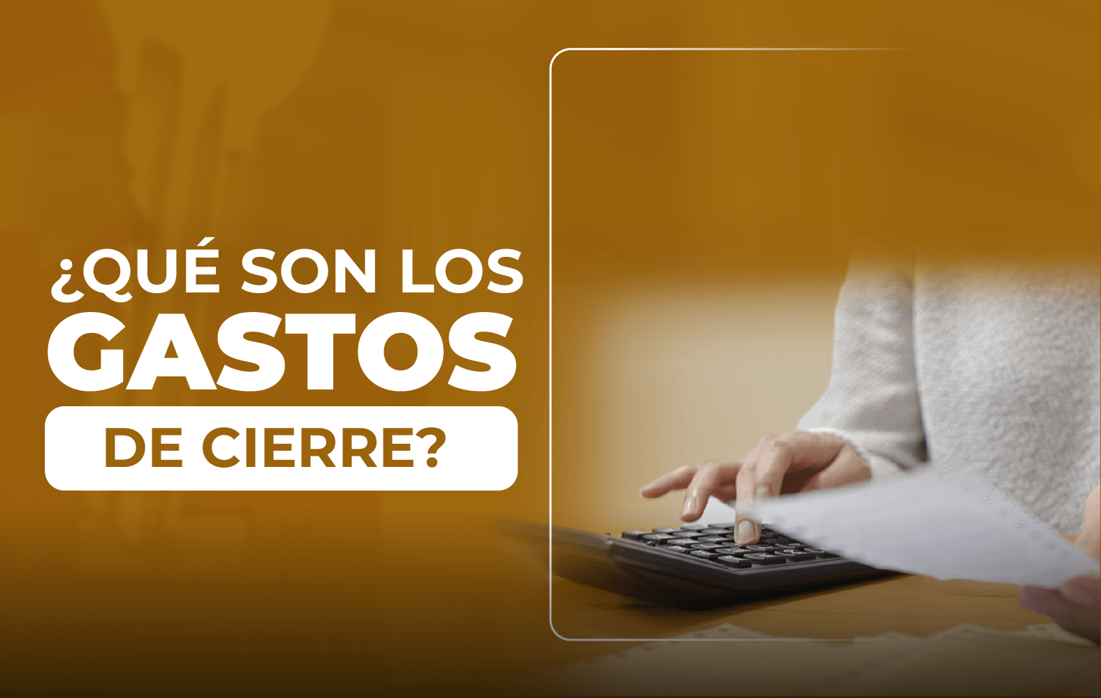 ¿Sabes qué son los gastos de cierre?