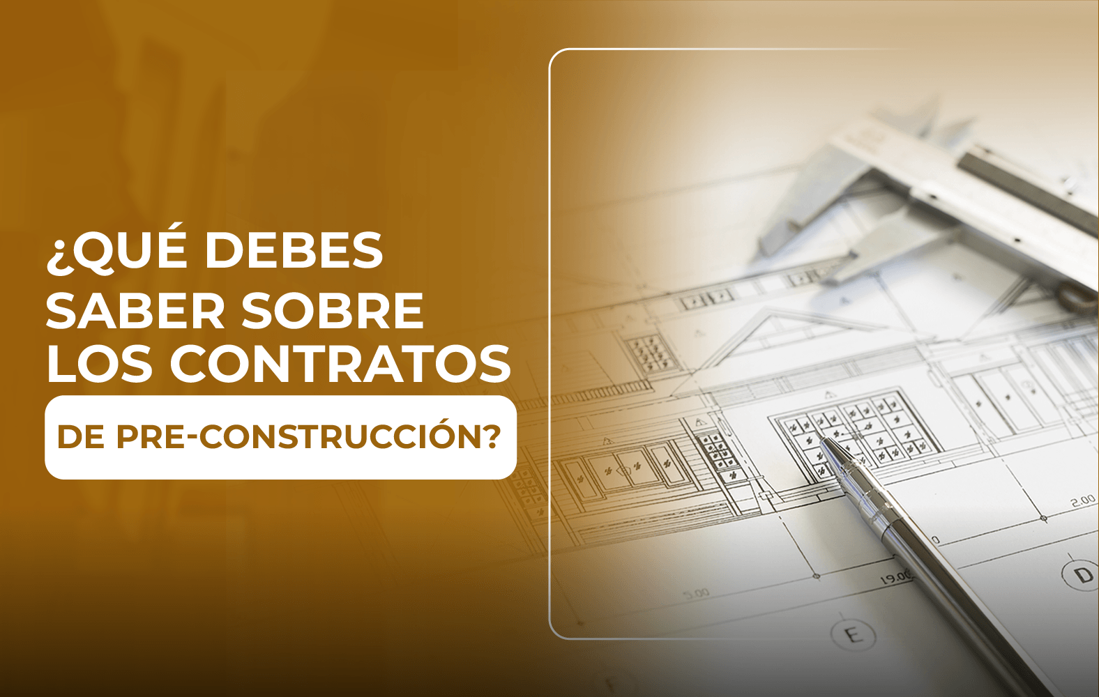 Cosas que debes saber sobre el contrato de PRE-CONSTRUCCIÓN