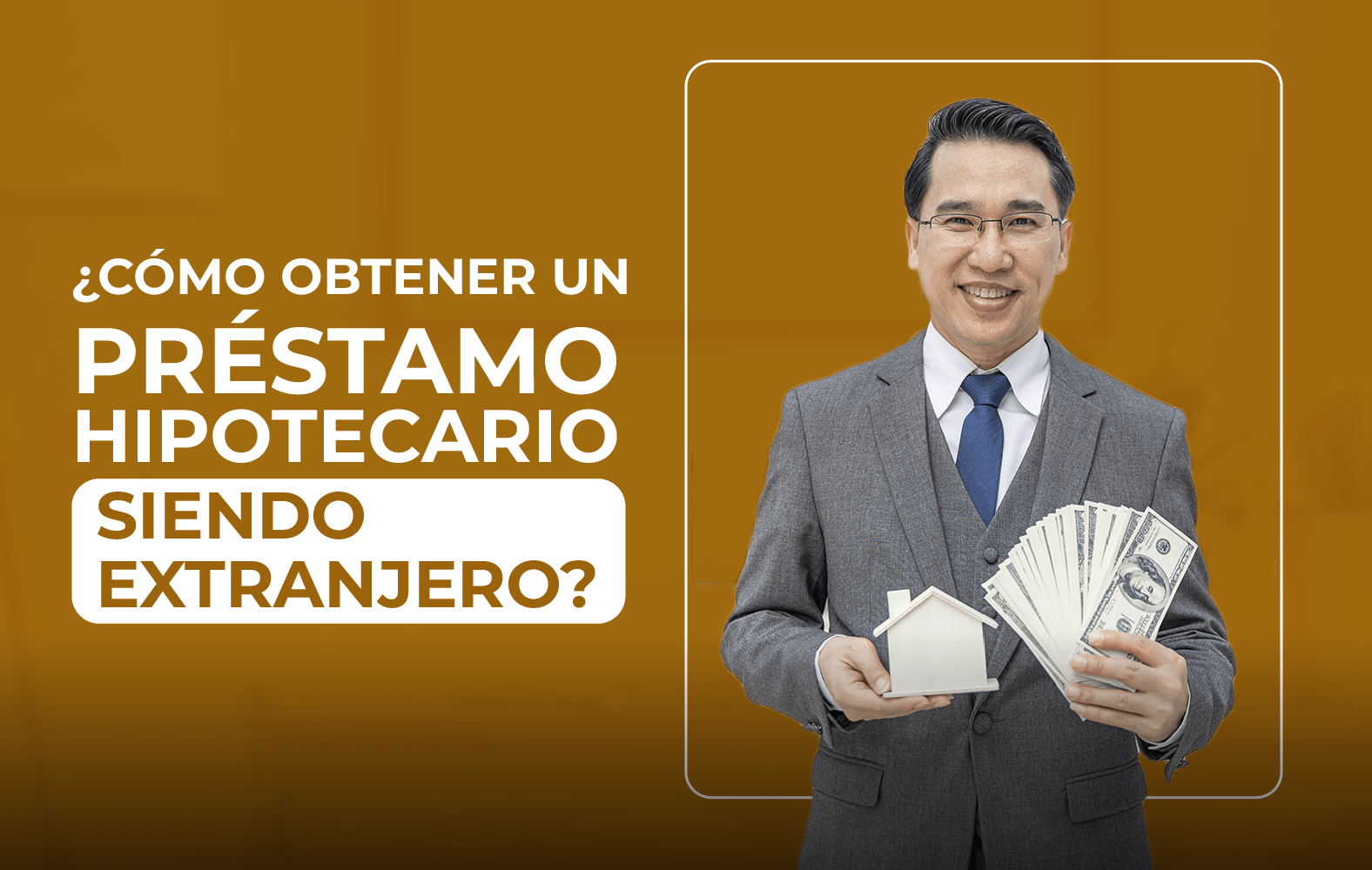 ¿Cómo obtener un préstamo hipotecario siendo extranjero?