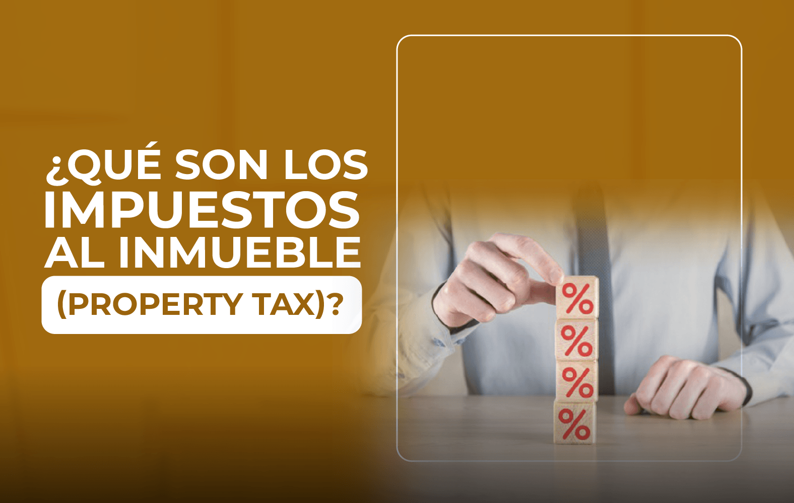 ¿Qué son los impuestos al inmueble (property tax)?