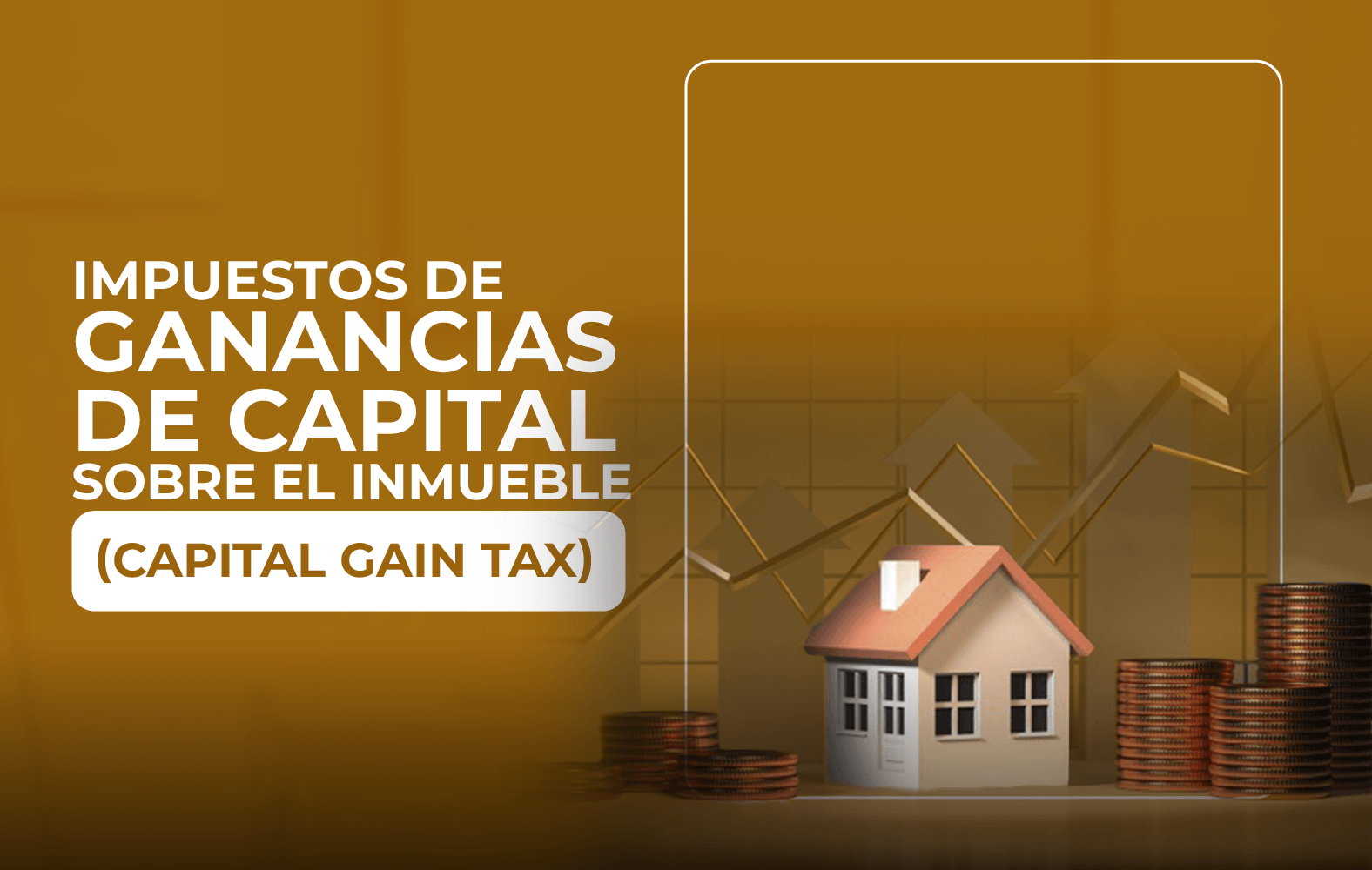 Conoce los impuestos sobre las ganancias de capital