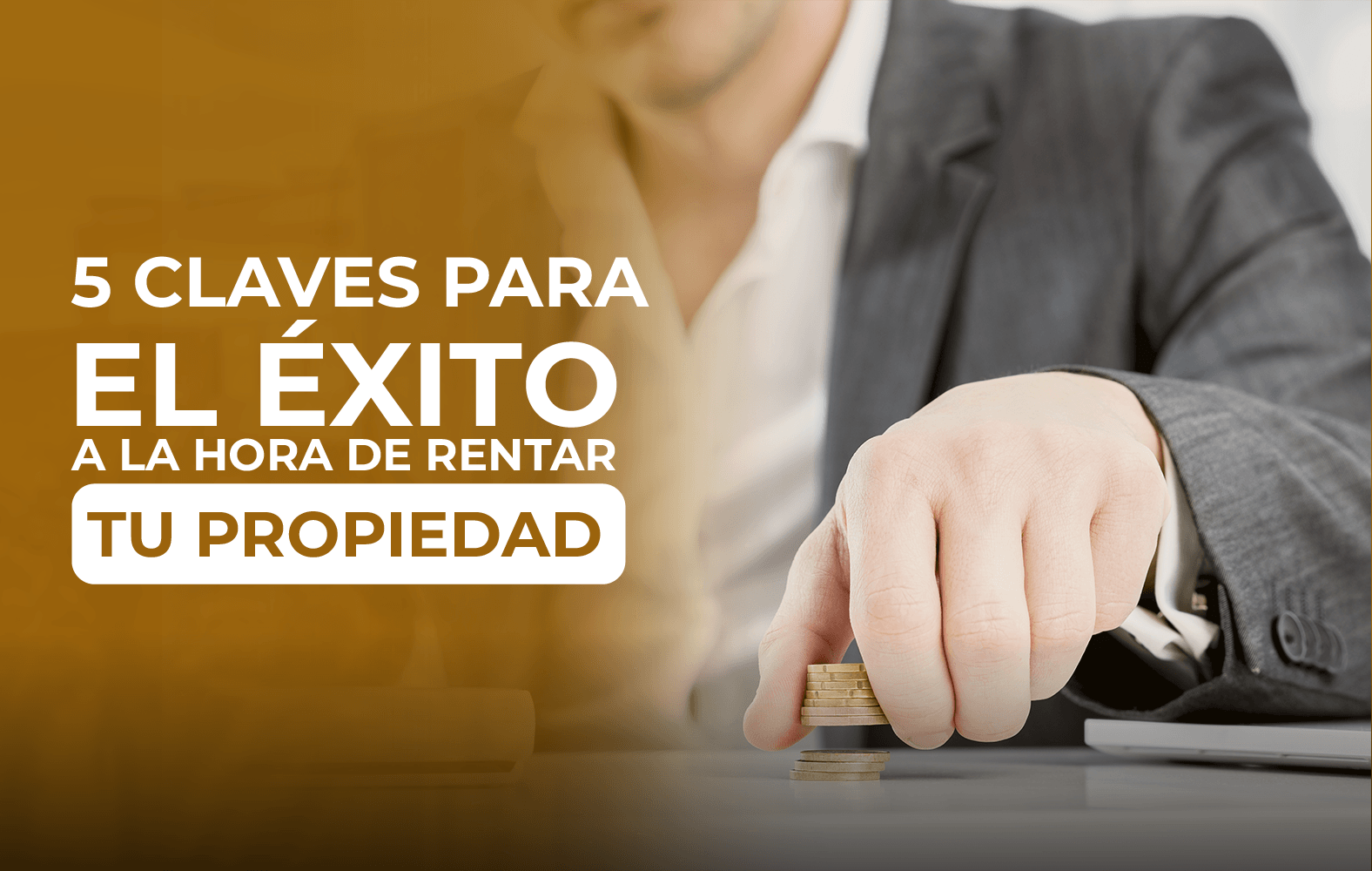 4 claves para el éxito a la hora de rentar tu propiedad: