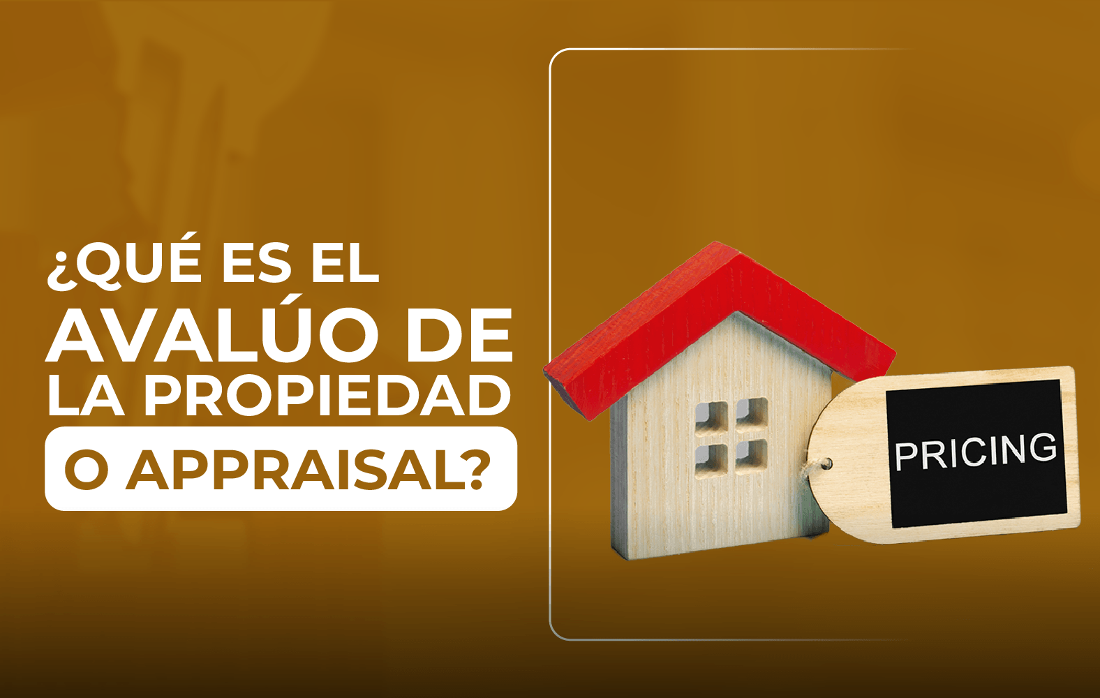 ¿Sabes qué es el avalúo de la propiedad a appraisal?